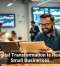 How Digital Transformation Is Reshaping Small Businesses